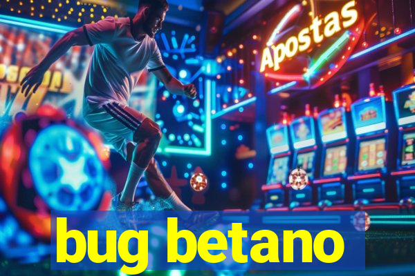 bug betano